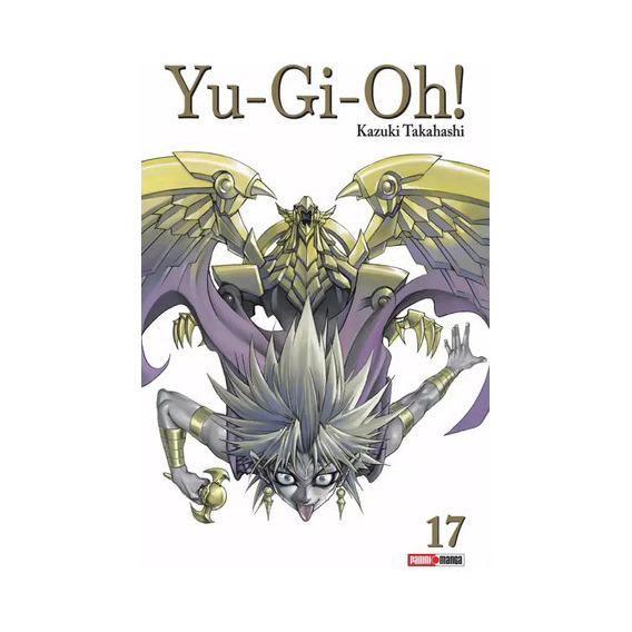 Yu Gi Oh, De Kazuki Takahashi. Serie Yu Gi Oh, Vol. 17. Editorial Panini, Tapa Blanda En Español, 2023