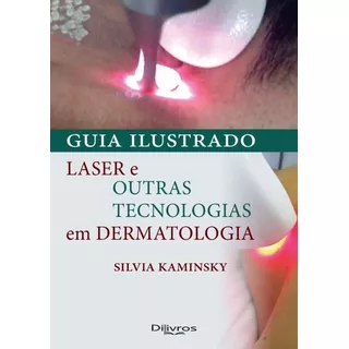 Livro: Guia Ilustrado Laser E Outras Tecnologias Em Dermato