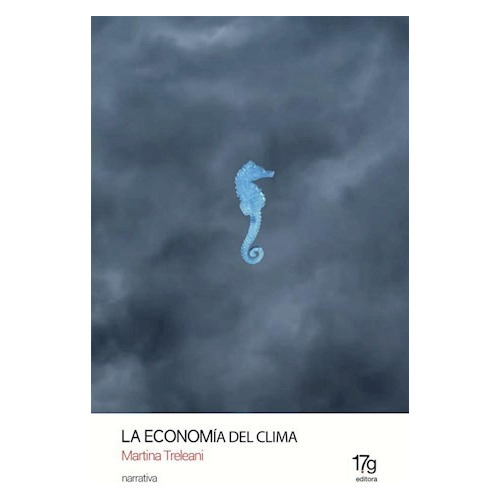 La Economía Del Clima, de Treleani Martina. Serie N/a, vol. Volumen Unico. Editorial 17grises, tapa blanda, edición 1 en español