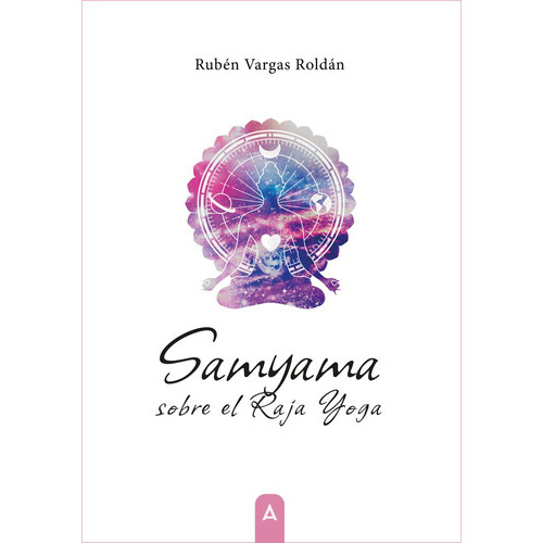 Samyama Sobre El Raja Yoga, De , Vargas Roldán, Rubén. Editorial Aliar 2015 Ediciones, S.l., Tapa Blanda En Español