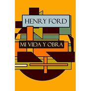 Libro: Henry Ford: Mi Vida Y Obra (edición En Español)