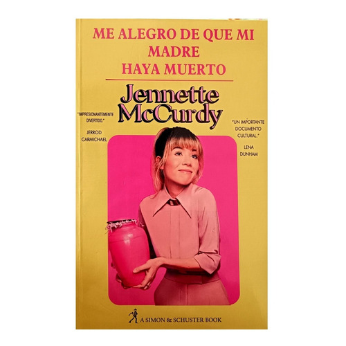 Me Alegro De Que Mi Madre Haya Muerto (jannette Mccurdy)