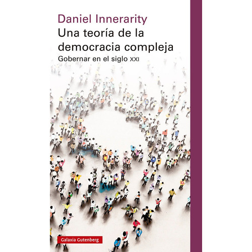 Una Teoria De La Democracia Compleja Rustica, De Innerarity, Daniel. Editorial Galaxia Gutenberg, S.l., Tapa Blanda En Español