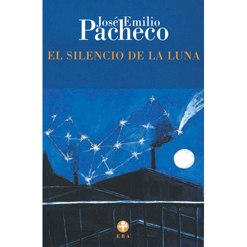 El silencio de la luna: Poemas 1985-1993, de PACHECO JOSE EMILIO. Editorial Ediciones Era en español, 2010