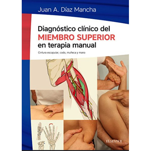 Diagnóstico Clínico Del Miembro Superior En Terapia Manual, De Díaz Mancha. Editorial Elsevier, Tapa Blanda En Español, 2017