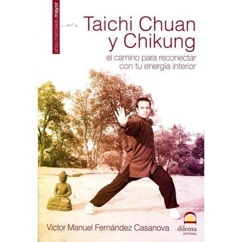 Taichi Chuan Y Chikung . El Camino Para Reconectar Con Tu En