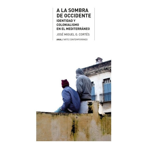 A La Sombra De Occidente, De Garcia Cortes, Jose Miguel. Editorial Ediciones Akal, Tapa Blanda En Español