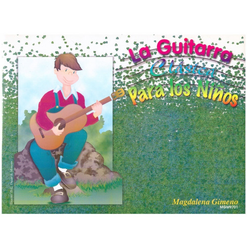 La Guitarra Clasica Para Los Niños Volumen 1.