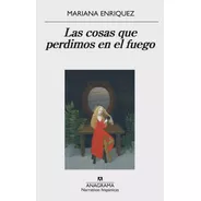 Libro Las Cosas Que Perdimos En El Fuego De Mariana Enriquez