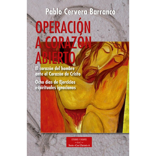 Operaciãâ³n A Corazãâ³n Abierto: El Corazãâ³n Del Hombre Ante El Corazãâ³n De Cristo, De Cervera Barranco, Pablo. Editorial Biblioteca Autores Cristianos, Tapa Blanda En Español