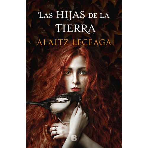 Las hijas de la tierra, de Leceaga, Alaitz. Serie Grandes Novelas Editorial Ediciones B, tapa blanda en español, 2020
