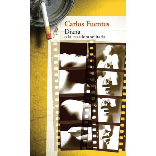 Diana o la cazadora solitaria, de Fuentes, Carlos. Serie Biblioteca Fuentes Editorial Alfaguara, tapa blanda en español, 2012