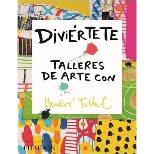 Diviértete. Talleres De Arte Con Hervé Tullet