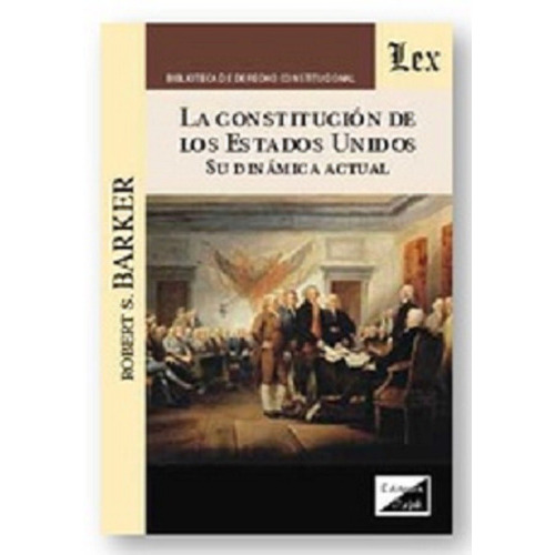 La Constitución De Los Estados Unidos Y Su Dinámica Actual, De Barker, Robert S.., Vol. 1. Editorial Olejnik, Tapa Blanda, Edición 1 En Español, 2020