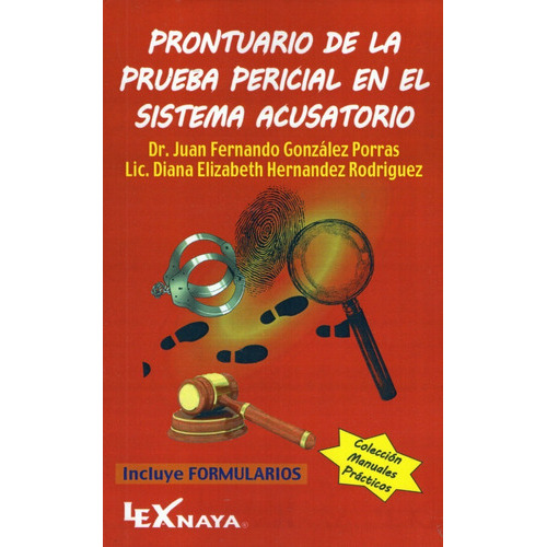 Prontuario De La Prueba Pericial En El Sistema Acusatorio, De Dr. Juan Fernando Gonzáles Porras. Editorial Lexnaya, Tapa Blanda En Español, 2021