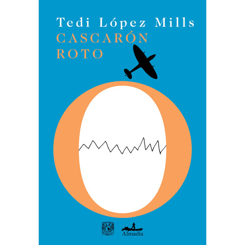 Cascarón roto, de López Mills, Tedi. Serie Ensayo Editorial Almadía, tapa dura en español, 2021