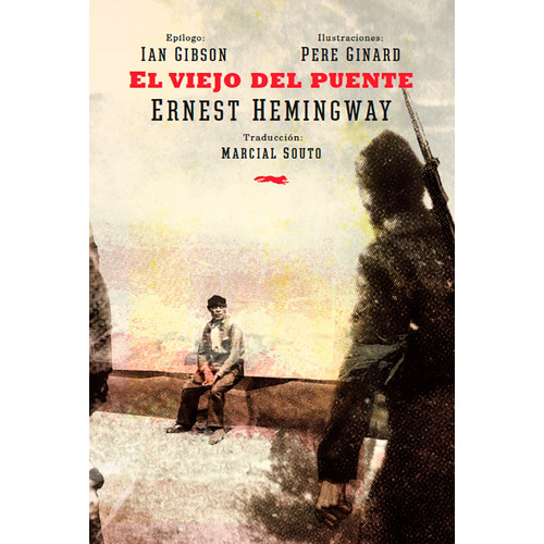 El viejo en puente, de Ernest Hemingway / Pere Ginard. Adulto Editorial Libros del Zorro Rojo, tapa dura en español, 2019