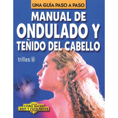 Manual De Ondulado Y Teñido Del Cabello Trillas