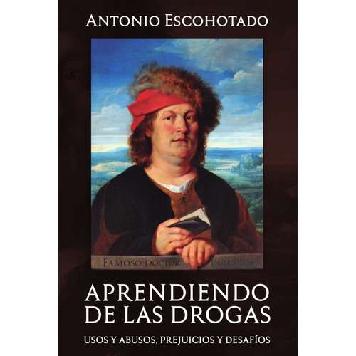 Aprendiendo De Las Drogas, De Antonio Escohotado