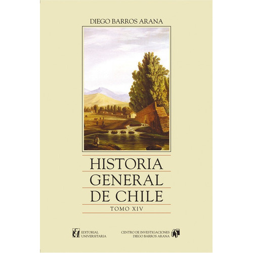 Historia General De Chile, Tomo 14, De Diego Barros Arana. Editorial Universitaria En Español