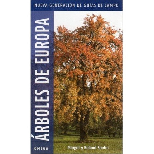 ARBOLES DE EUROPA.NUEVA GENERACION, de SPOHN, M.. Editorial Omega, tapa blanda en español