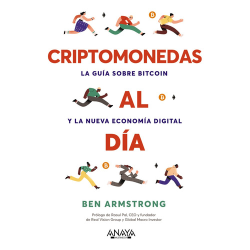 Criptomonedas Al Día. La Guía Sobre Bitcoin Y La Nueva Economía Digital, De Armstrong, Ben., Vol. 0. Editorial Anaya Multimedia, Tapa Blanda En Español, 2023