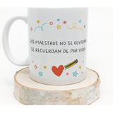 Taza Personalizada  Los Maestros O Profesores No Se Olvidan 