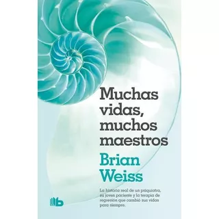 Muchas Vidas, Muchos Maestros - Brian Weiss