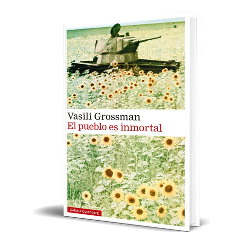 Libro El Pueblo Es Inmortal [ Vasili Grossman ] Original, De Vasili Grossman. Editorial Galaxia Gutenberg, S.l., Tapa Dura En Español, 2023
