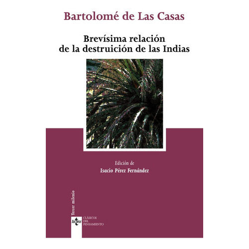 Brevãâsima Relaciãâ³n De La Destruiciãâ³n De Las Indias, De Las Casas, Bartolomé De. Editorial Tecnos, Tapa Blanda En Español