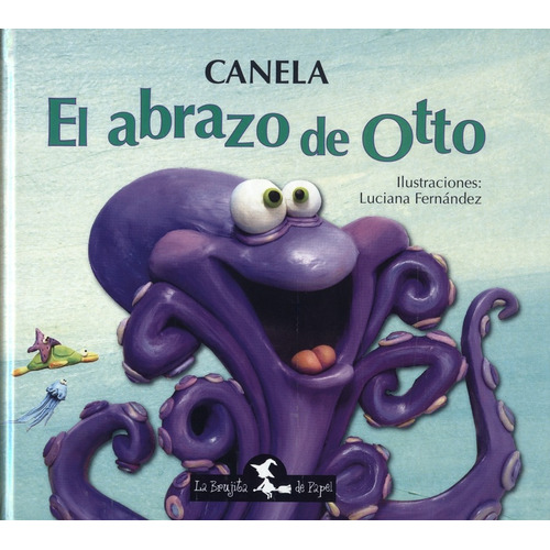El Abrazo De Otto - Canela - Imprenta Mayuscula, de Canela. Editorial La Brujita De Papel, tapa blanda en español, 2015