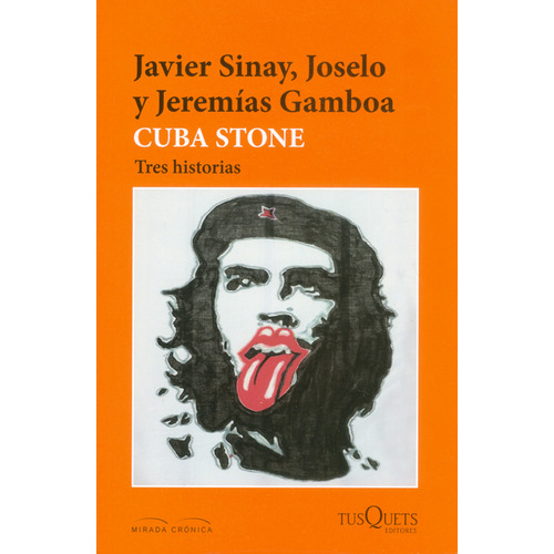 Cuba Stone. Tres Historias: Cuba Stone. Tres Historias, De Javier Sinay,joselo Rangel,jeremías Gamboa. Editorial Tusquets, Tapa Blanda, Edición 1 En Español, 2013
