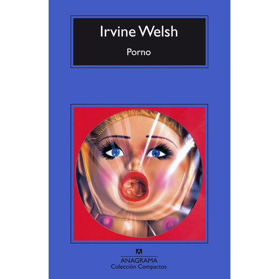 Libro Porno Irvine Welsh Anagrama