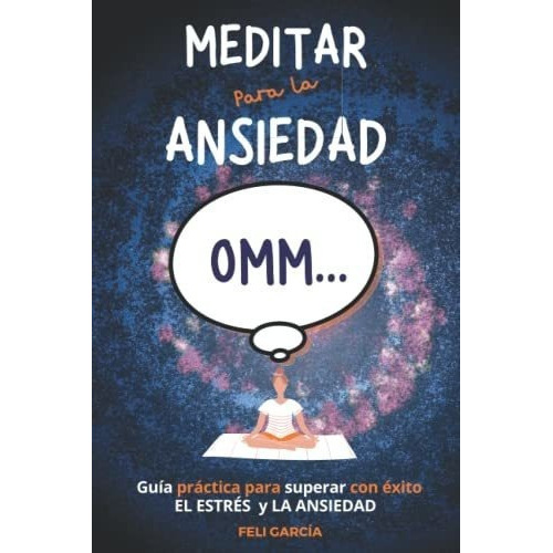 Meditar Para La Ansiedad Guia Practica Para Superar, de García, F. Editorial Independently Published en español