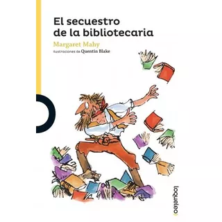 El Secuestro De La Bibliotecaria - Loqueleo Amarilla
