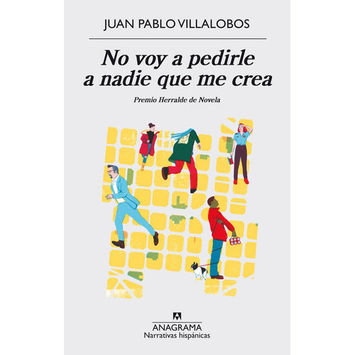 No Voy A Pedirle A Nadie Que Me Crea, De Villalobos, Juan Pablo. Editorial Anagrama S.a., Tapa Blanda En Español