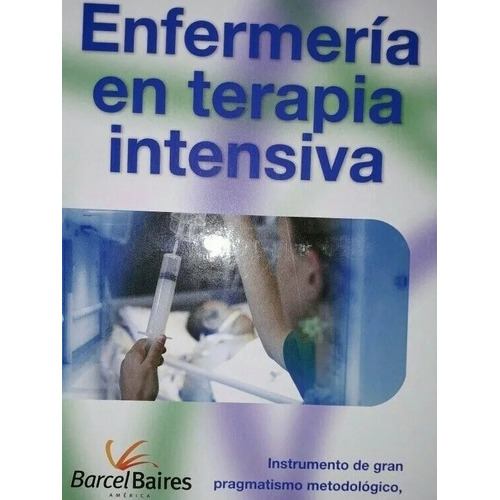 ENFERMERIA EN TERAPIA INTENSIVA, de HERNÁNDEZ, JOSÉ/DÍAZ, MAXIMINO/SÁNC. Editorial BARCEL BAIRES, tapa dura en español, 2013
