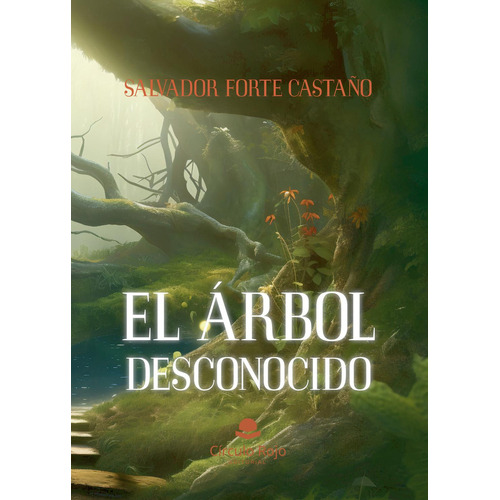 El Árbol Desconocido: No, de Forte Castaño, Salvador., vol. 1. Editorial Círculo Rojo SL, tapa pasta blanda, edición 1 en español, 2023