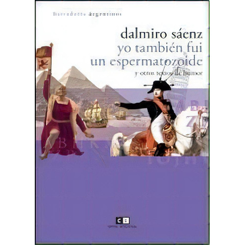 Yo Tambien Fui Un Espermatozoide Y Otros Textos De H, De Saenz, Dalmiro. Editorial Capital Intelectual En Español