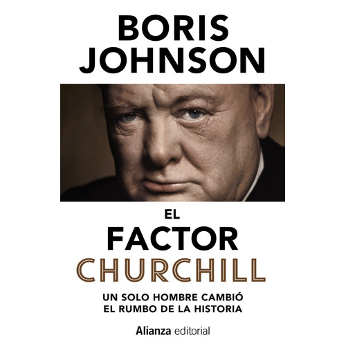 El factor Churchill, de Johnson, Boris. Serie 13/20 Editorial Alianza, tapa blanda en español, 2017