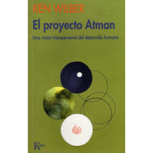 El proyecto Atman: Una visión transpersonal del desarrollo humano, de Wilber, Ken. Editorial Kairos, tapa blanda en español, 2002