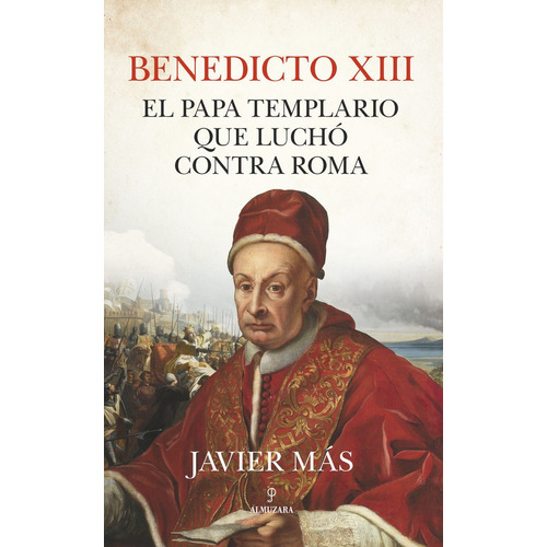 Benedicto Xii El Papa Templario Que Lucho Contra Roma, De Mas,javier. Editorial Almuzara En Español