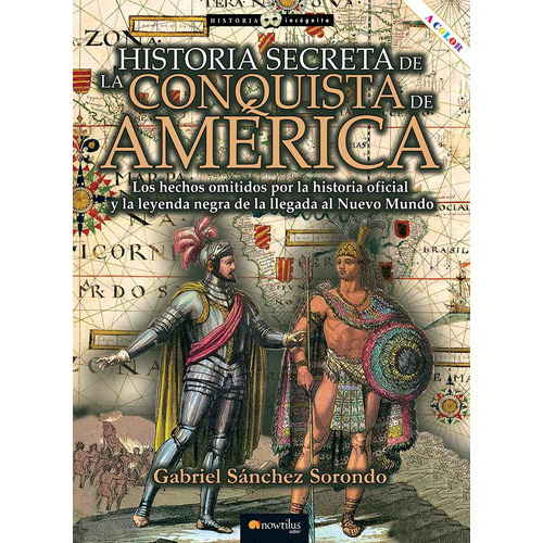 Historia Secreta De La Conquista De America Sánchez Sorondo