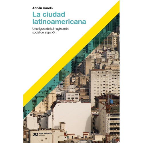 Libro La Ciudad Latinoamericana - Adrian Gorelik