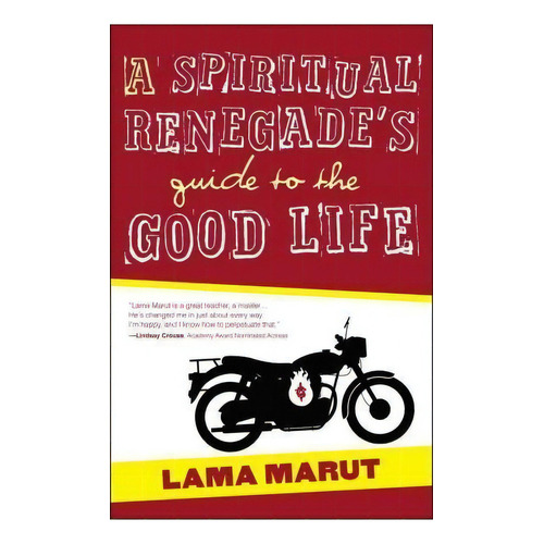 A Spiritual Renegade's Guide To The Good Life, De Lama Marut. Editorial Beyond Words Publishing, Tapa Blanda En Inglés