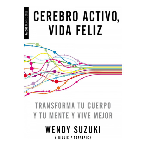 Cerebro Activo, Vida Feliz, De Suzuki, Wendy. Editorial Paidós, Tapa Blanda En Español