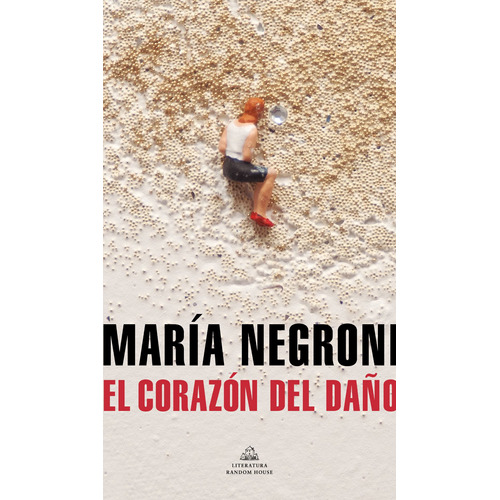 El corazón del daño, de Negroni, Mária. Serie Random House Editorial Literatura Random House, tapa blanda en español, 2022