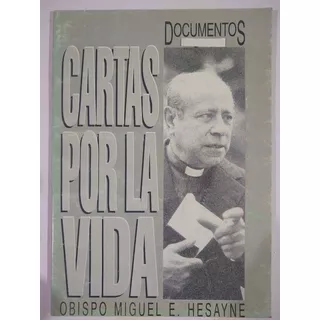 Cartas Por La Vida - Obispo Miguel E. Hesayne