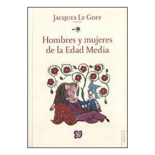 Hombres Y Mujeres En La Edad Media  - Jacques Le Goff