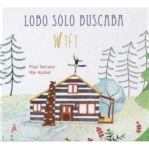 Libro: Lobo Solo Buscaba Wifi. Vv.aa.. Amigos Del Papel